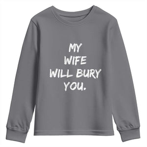 Funny Husband Gift Youth Sweatshirt My Wife Will Bury You TS10 Charcoal Print Your Wear
