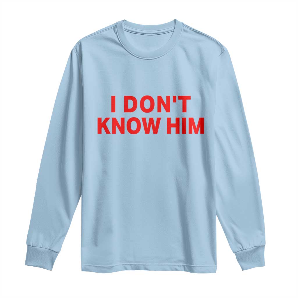 Funny Couple Matching Long Sleeve Shirt I Don't Know Him Couples She's My Soulmate TS10 Light Blue Print Your Wear