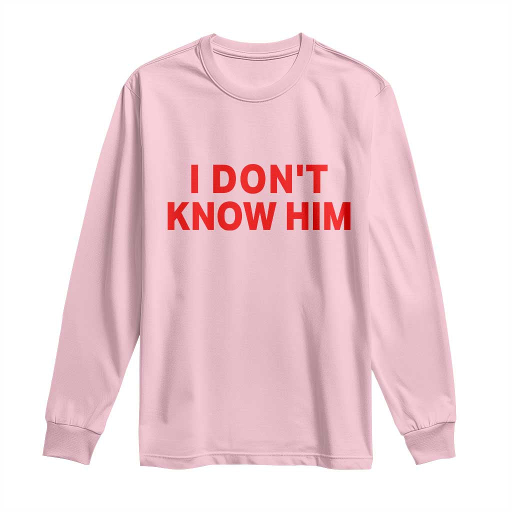 Funny Couple Matching Long Sleeve Shirt I Don't Know Him Couples She's My Soulmate TS10 Light Pink Print Your Wear
