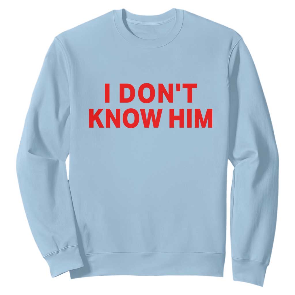 Funny Couple Matching Sweatshirt I Don't Know Him Couples She's My Soulmate TS10 Light Blue Print Your Wear