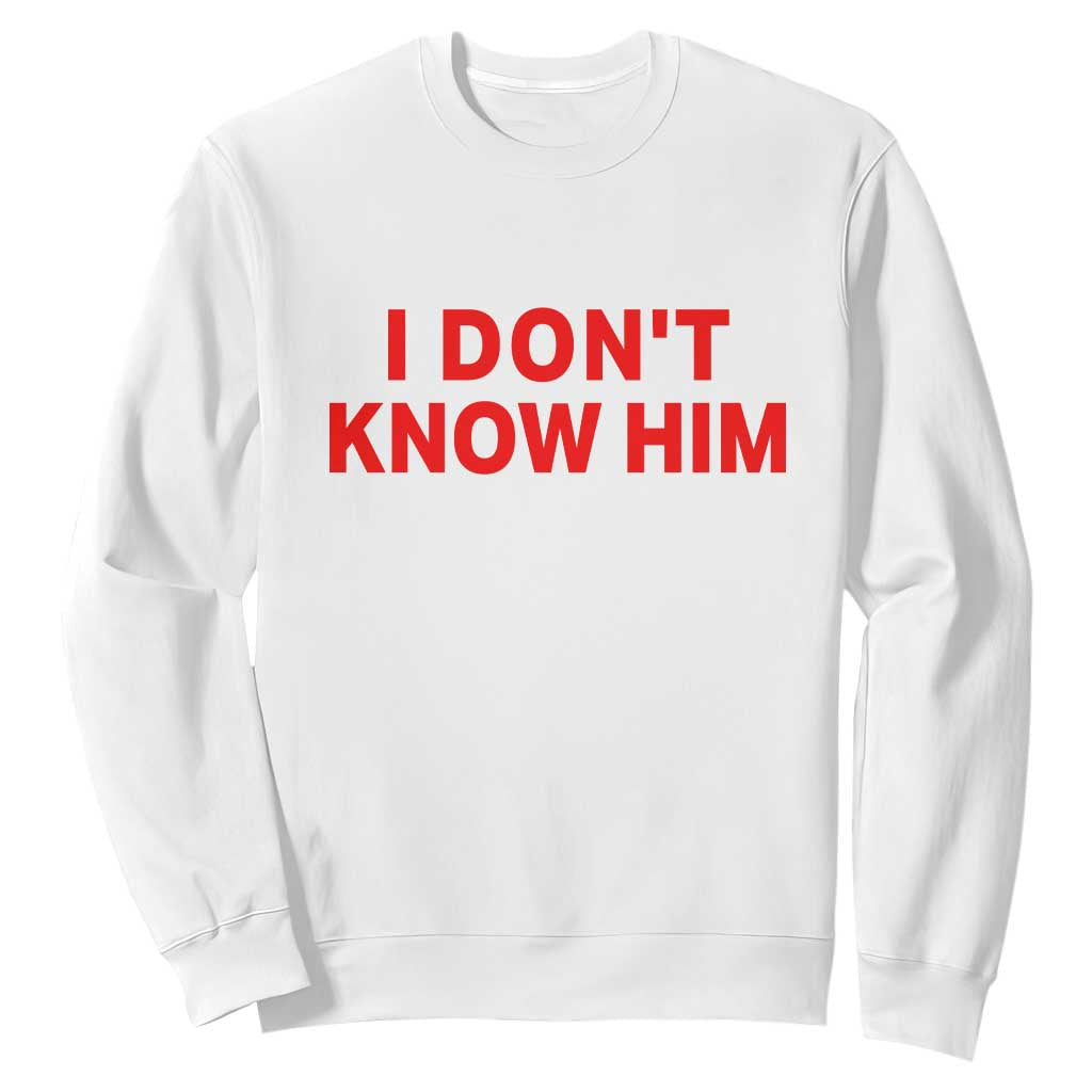 Funny Couple Matching Sweatshirt I Don't Know Him Couples She's My Soulmate TS10 White Print Your Wear