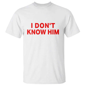 Funny Couple Matching T Shirt I Don't Know Him Couples She's My Soulmate TS10 White Print Your Wear