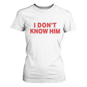 Funny Couple Matching T Shirt For Women I Don't Know Him Couples She's My Soulmate TS10 White Print Your Wear