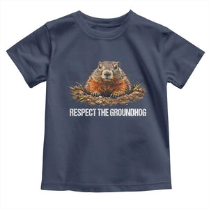 Respect The Groundhog Toddler T Shirt Funny Woodchuck TS10 Navy Print Your Wear