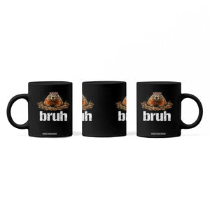 Funny Groundhog Coffee Mug Ground Hog Meme Lover Bruh Groundhog Day TS10 Print Your Wear