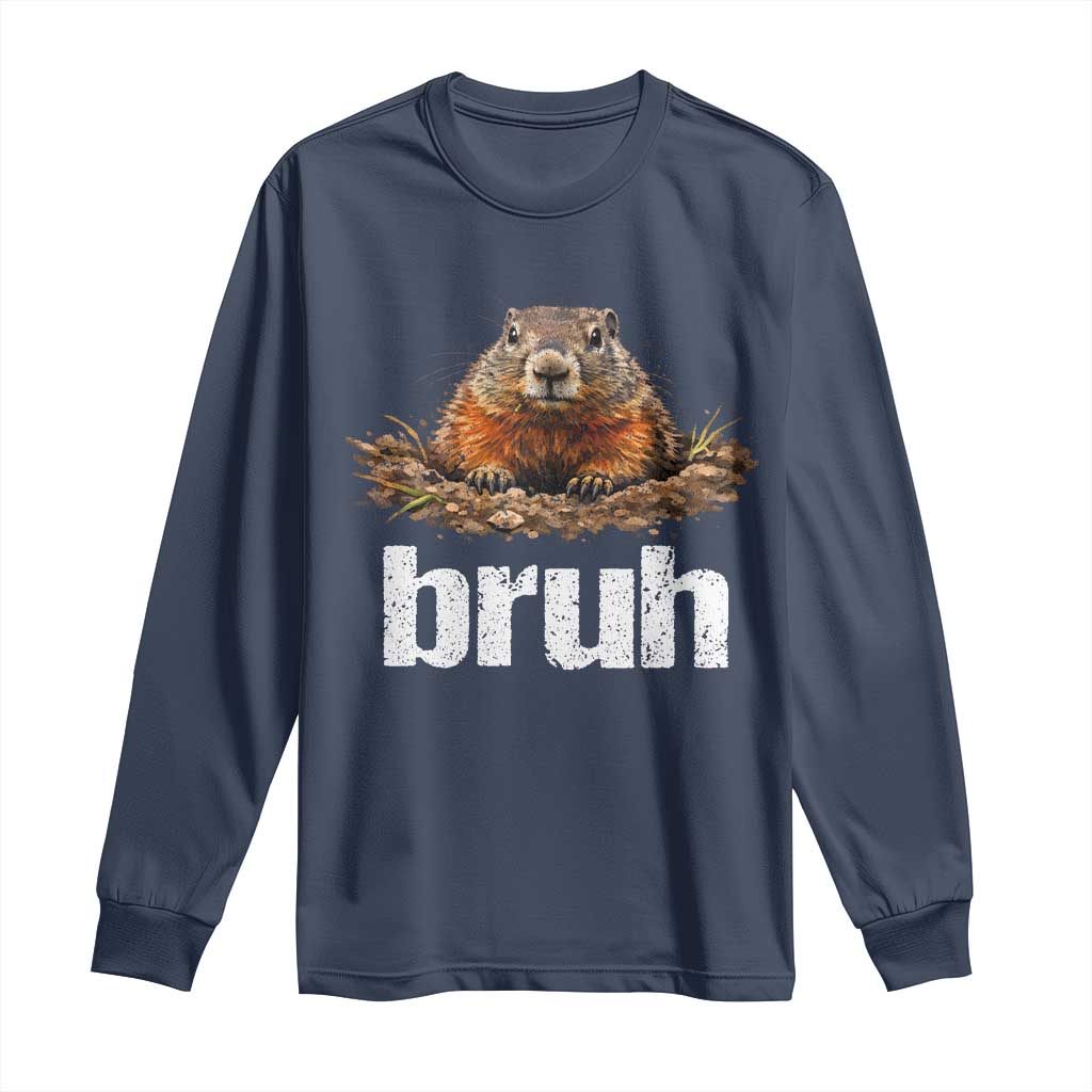 Funny Groundhog Long Sleeve Shirt Ground Hog Meme Lover Bruh Groundhog Day TS10 Navy Print Your Wear