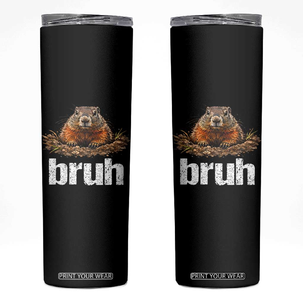 Funny Groundhog Skinny Tumbler Ground Hog Meme Lover Bruh Groundhog Day TS10 Black Print Your Wear