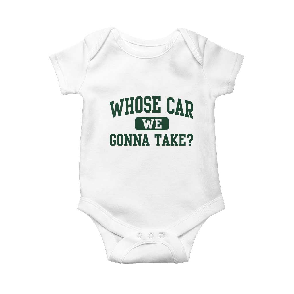 Whose Car We Gonna Take Meme Baby Onesie TS10 White Print Your Wear