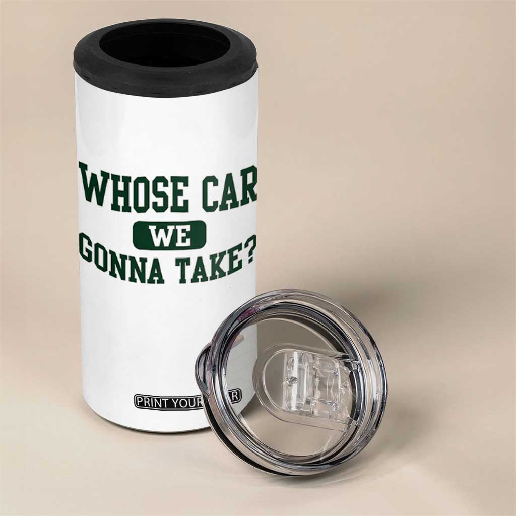 Whose Car We Gonna Take Meme 4 in 1 Can Cooler Tumbler TS10 Print Your Wear