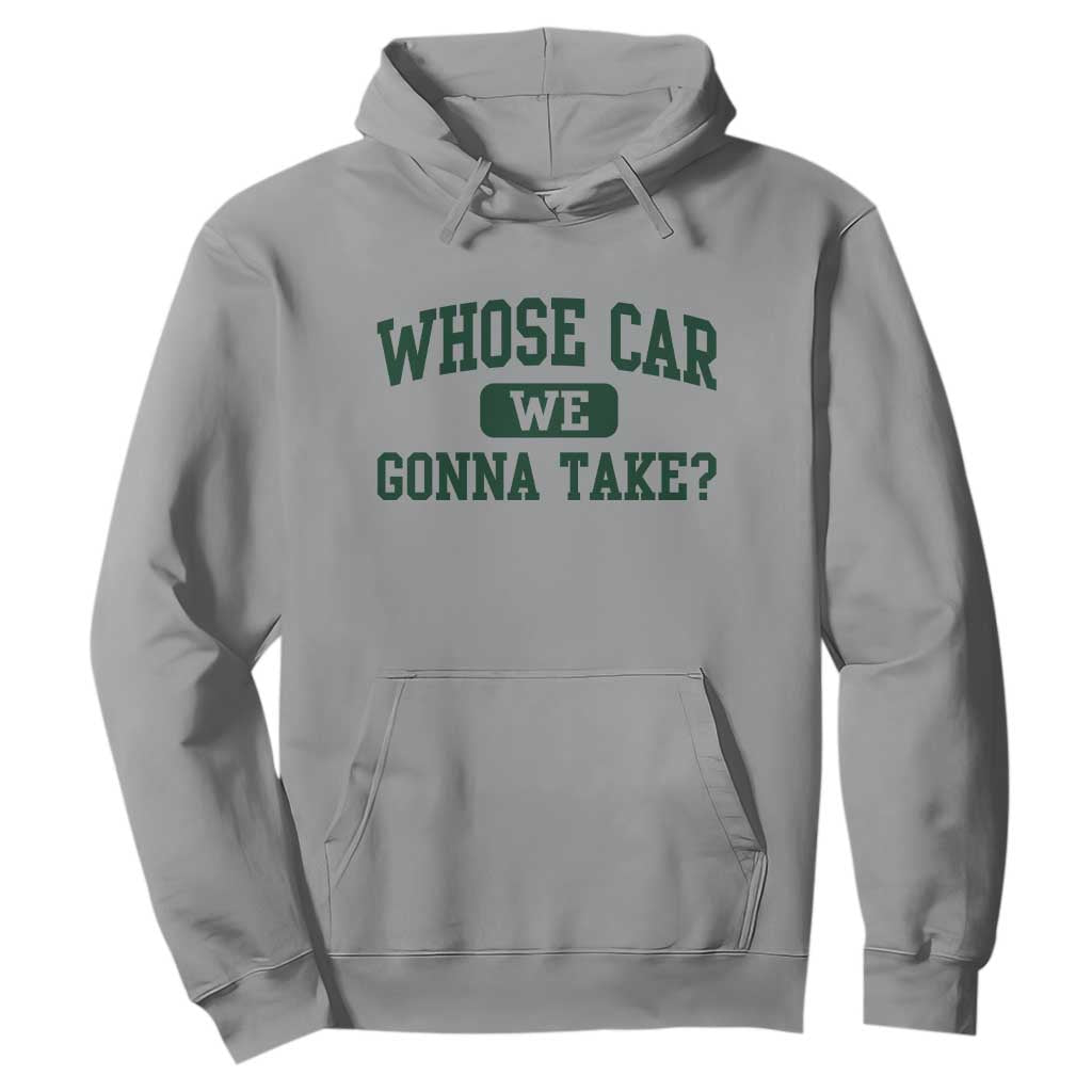 Whose Car We Gonna Take Meme Hoodie TS10 Sport Gray Print Your Wear