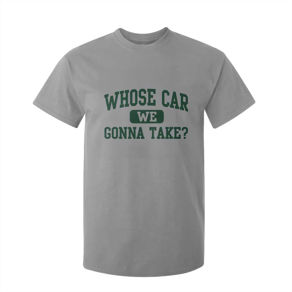 Whose Car We Gonna Take Meme T Shirt For Kid TS10 Sport Gray Print Your Wear