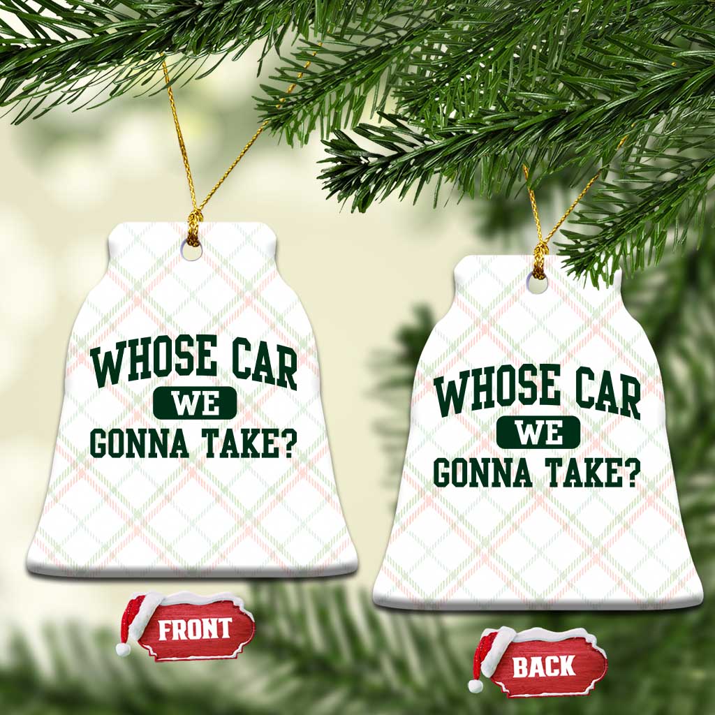 Whose Car We Gonna Take Meme Ceramic Ornament TS10 Print Your Wear
