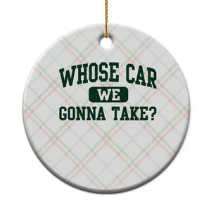 Whose Car We Gonna Take Meme Ceramic Ornament TS10 1pc Christmas Plaid Print Your Wear