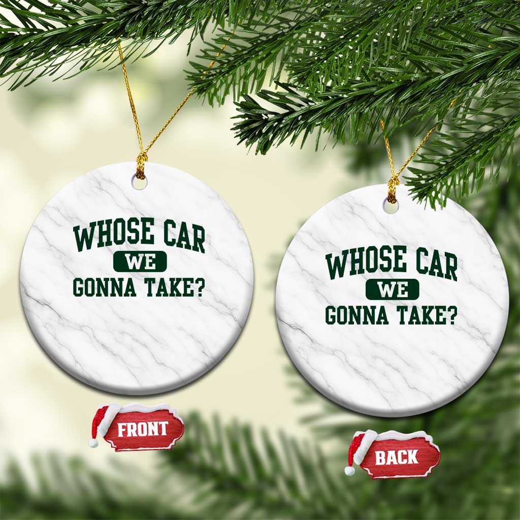 Whose Car We Gonna Take Meme Ceramic Ornament TS10 1pc White Marble Print Your Wear