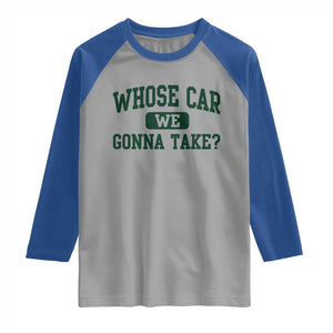 Whose Car We Gonna Take Meme Raglan Shirt TS10 Sport Gray Royal Print Your Wear