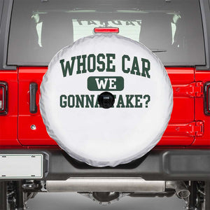 Whose Car We Gonna Take Meme Spare Tire Cover TS10 White Print Your Wear