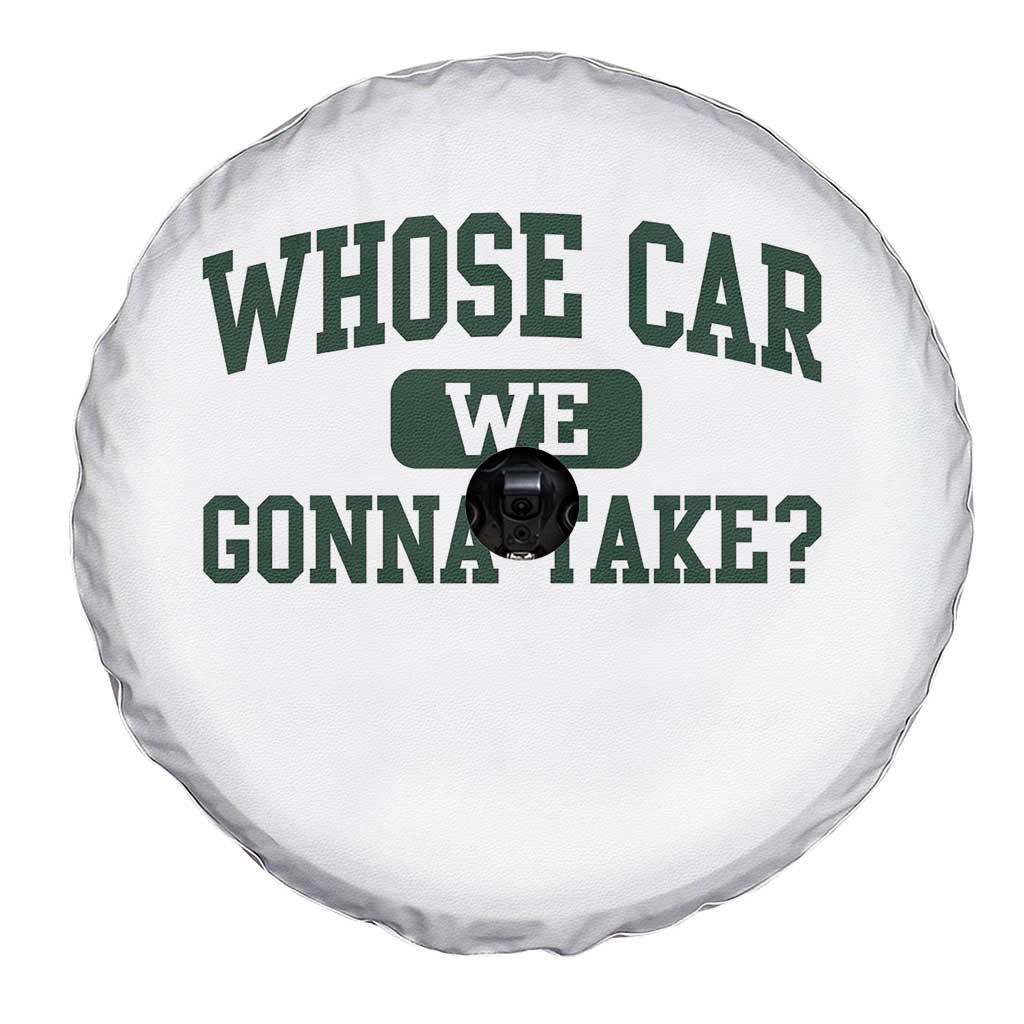 Whose Car We Gonna Take Meme Spare Tire Cover TS10 Print Your Wear