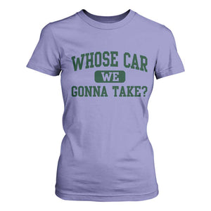 Whose Car We Gonna Take Meme T Shirt For Women TS10 Violet Print Your Wear
