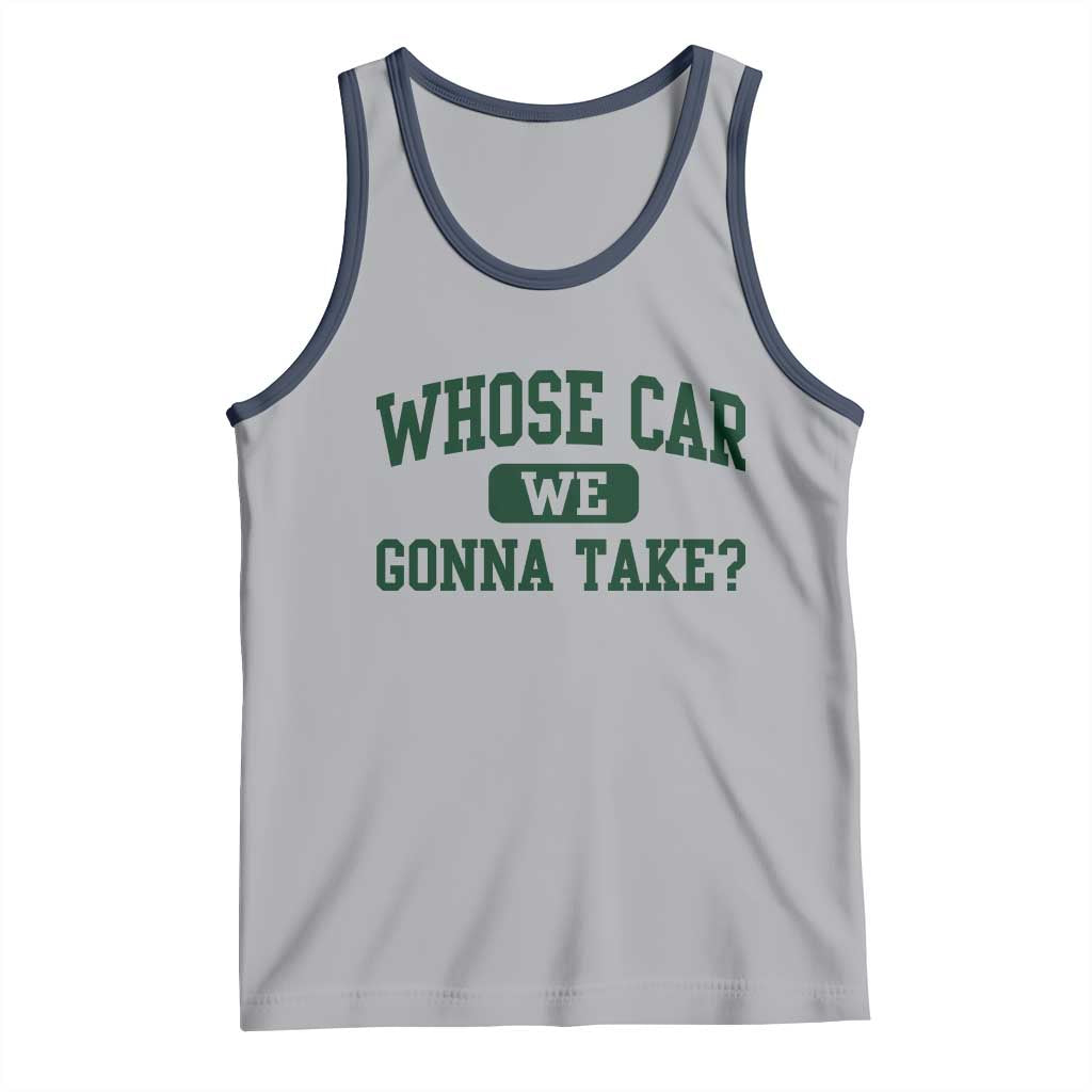 Whose Car We Gonna Take Meme Tank Top TS10 Athletic Heather Navy Print Your Wear