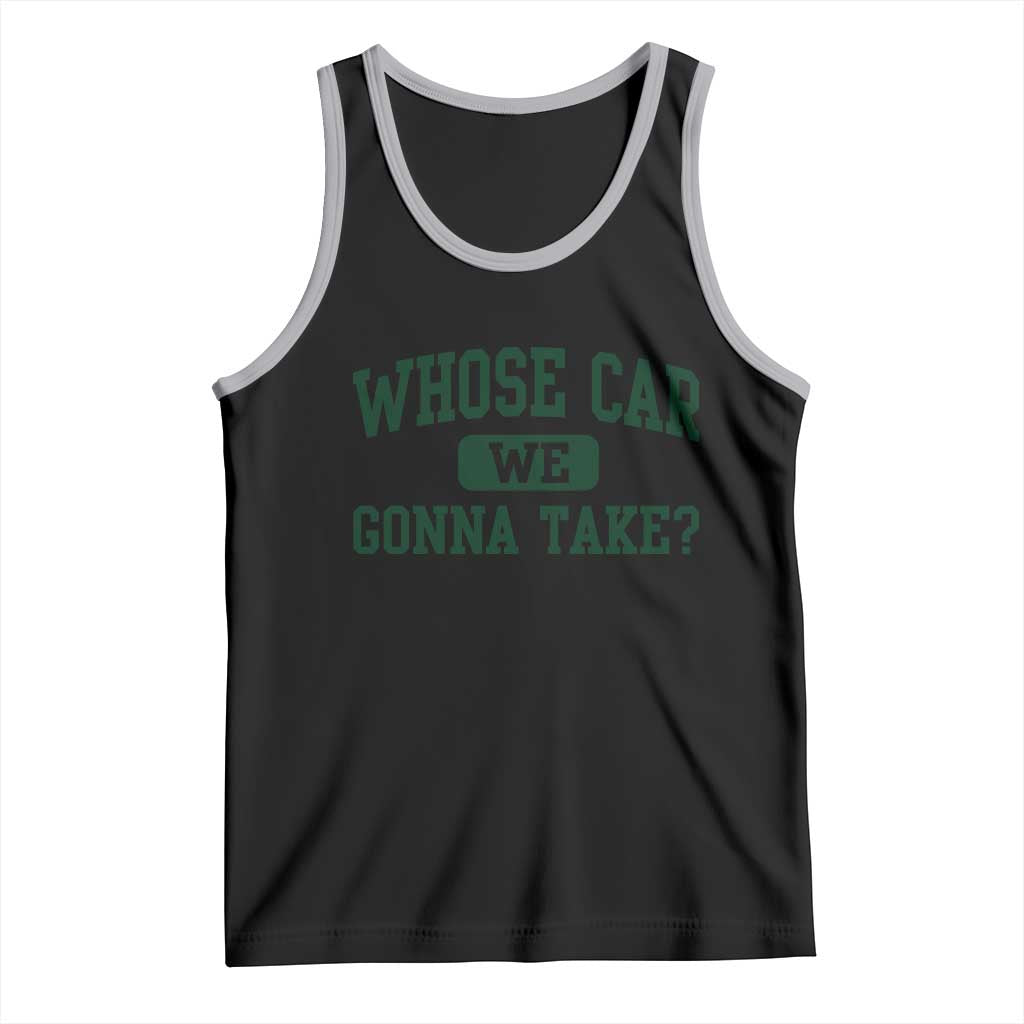 Whose Car We Gonna Take Meme Tank Top TS10 Black Athletic Heather Print Your Wear