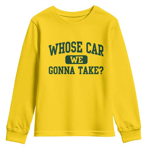Whose Car We Gonna Take Meme Youth Sweatshirt TS10 Daisy Print Your Wear