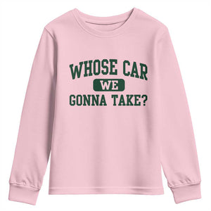 Whose Car We Gonna Take Meme Youth Sweatshirt TS10 Light Pink Print Your Wear