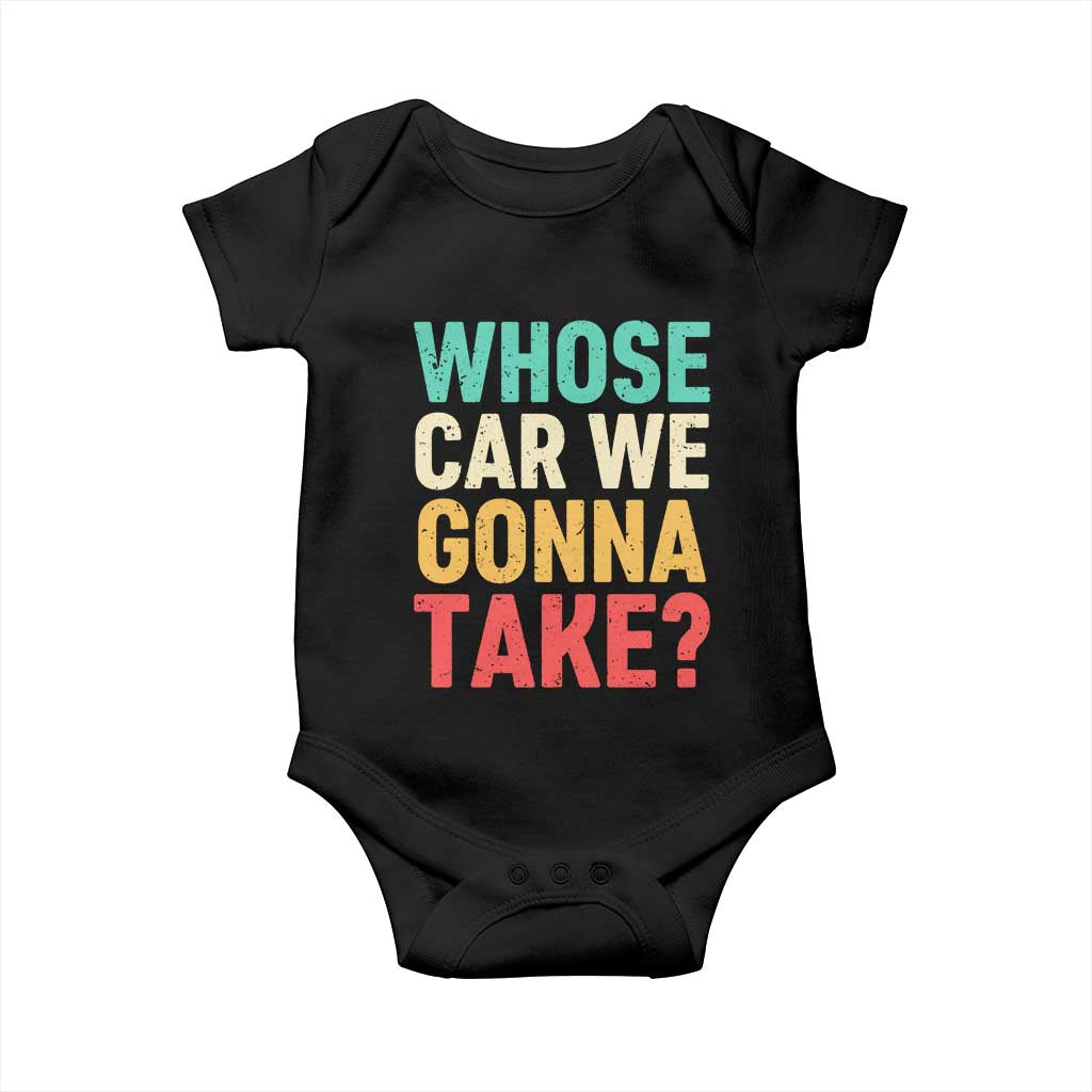 Whose Car We Gonna Take Meme Retro Baby Onesie TS10 Black Print Your Wear