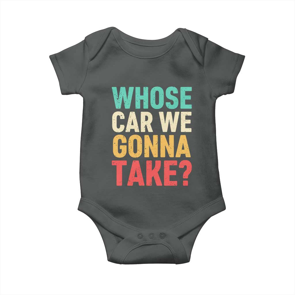 Whose Car We Gonna Take Meme Retro Baby Onesie TS10 Dark Heather Print Your Wear