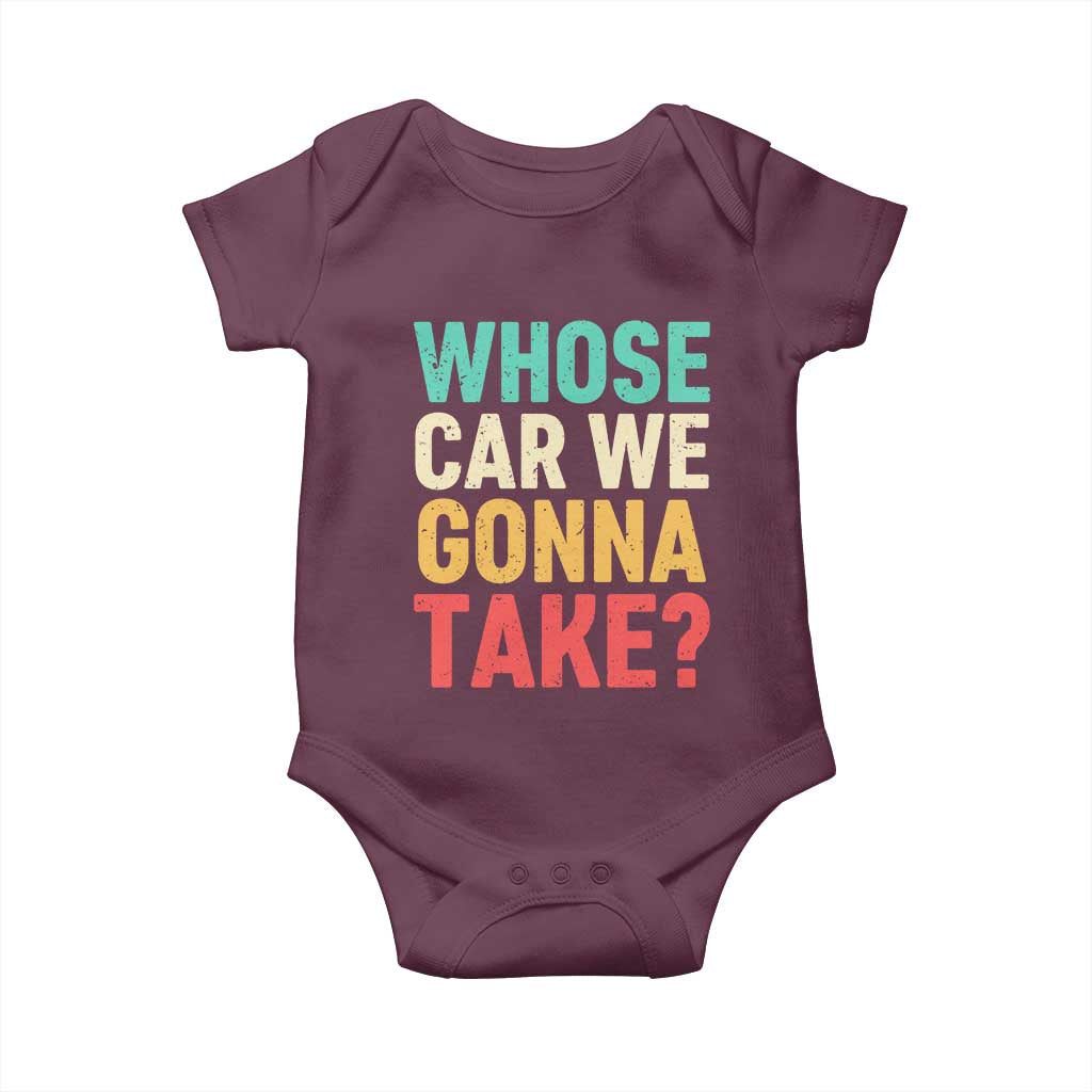 Whose Car We Gonna Take Meme Retro Baby Onesie TS10 Maroon Print Your Wear
