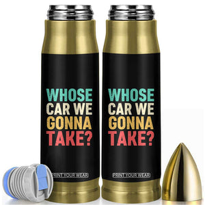 Whose Car We Gonna Take Meme Retro Bullet Tumbler TS10 Black Print Your Wear