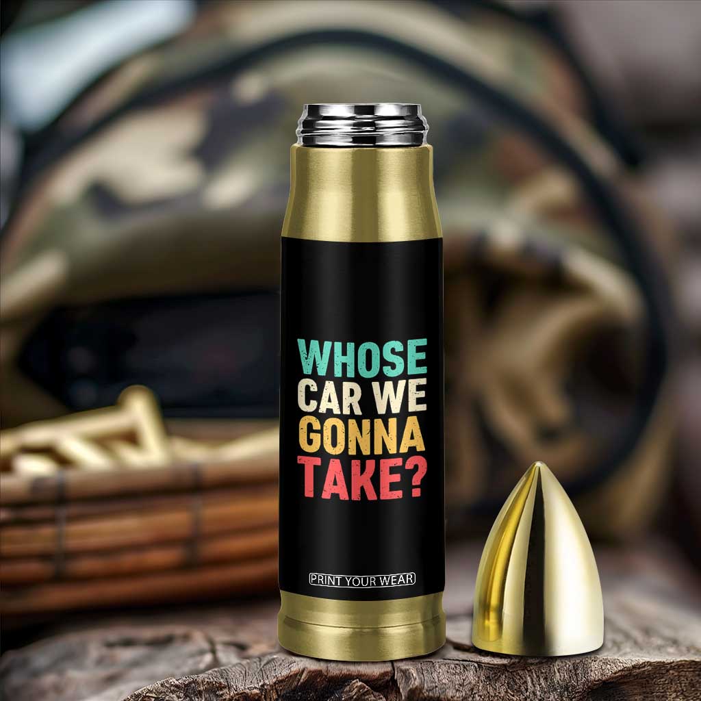Whose Car We Gonna Take Meme Retro Bullet Tumbler TS10 Print Your Wear