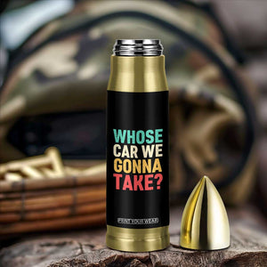 Whose Car We Gonna Take Meme Retro Bullet Tumbler TS10 Print Your Wear