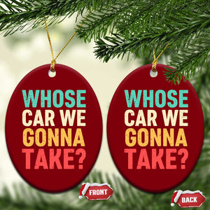 Whose Car We Gonna Take Meme Retro Ceramic Ornament TS10 Print Your Wear