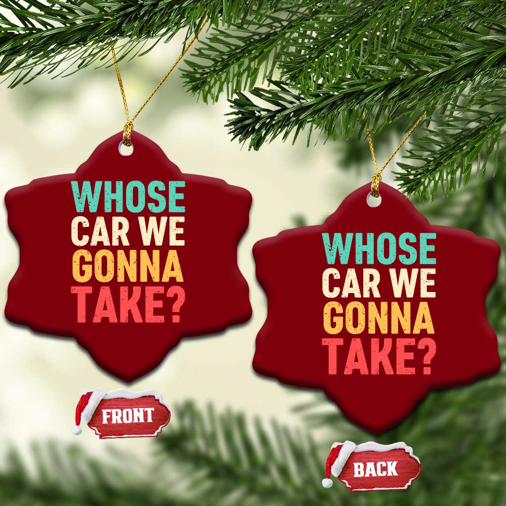 Whose Car We Gonna Take Meme Retro Ceramic Ornament TS10 Print Your Wear