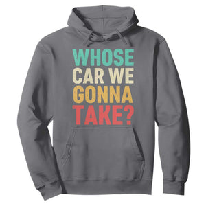 Whose Car We Gonna Take Meme Retro Hoodie TS10 Charcoal Print Your Wear