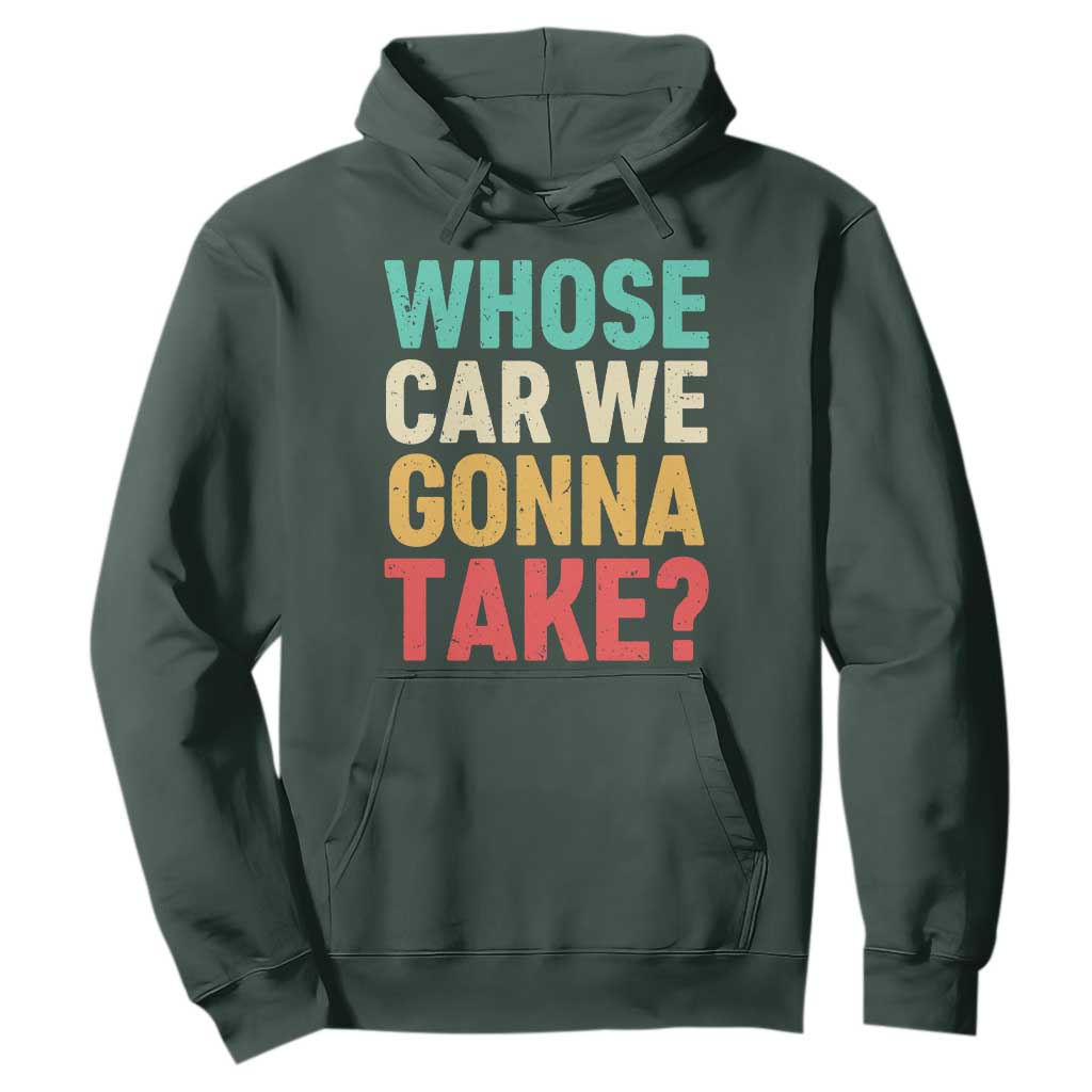 Whose Car We Gonna Take Meme Retro Hoodie TS10 Dark Forest Green Print Your Wear