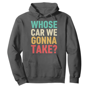 Whose Car We Gonna Take Meme Retro Hoodie TS10 Dark Heather Print Your Wear