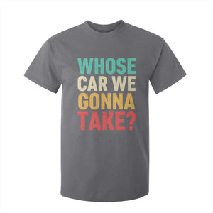Whose Car We Gonna Take Meme Retro T Shirt For Kid TS10 Charcoal Print Your Wear