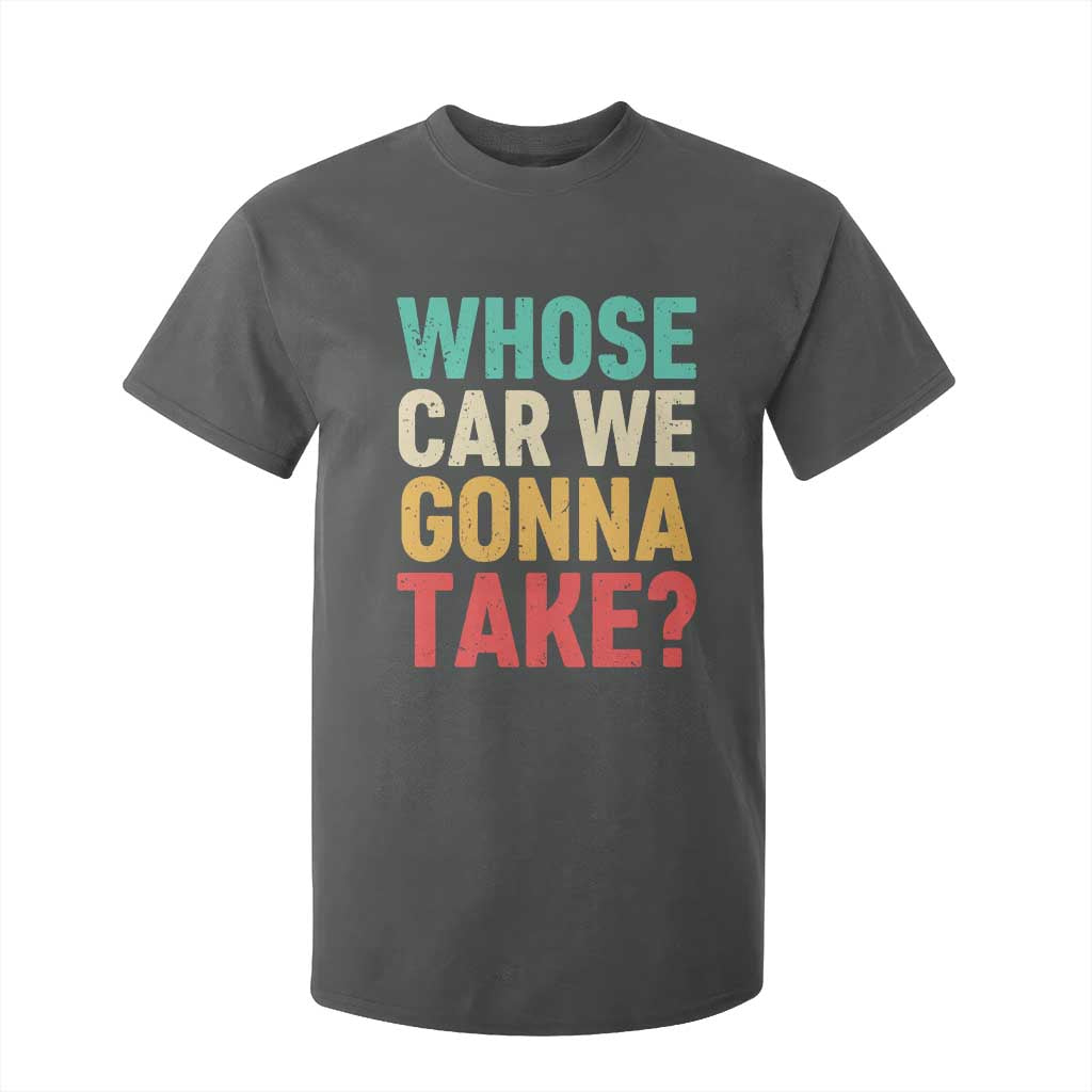 Whose Car We Gonna Take Meme Retro T Shirt For Kid TS10 Dark Heather Print Your Wear