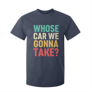 Whose Car We Gonna Take Meme Retro T Shirt For Kid TS10 Navy Print Your Wear