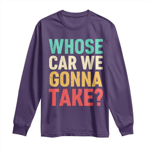 Whose Car We Gonna Take Meme Retro Long Sleeve Shirt TS10 Purple Print Your Wear