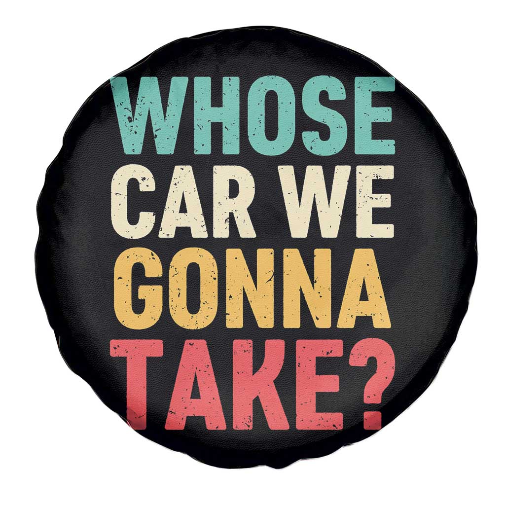Whose Car We Gonna Take Meme Retro Spare Tire Cover TS10 Print Your Wear
