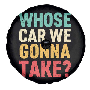 Whose Car We Gonna Take Meme Retro Spare Tire Cover TS10 Print Your Wear