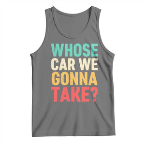 Whose Car We Gonna Take Meme Retro Tank Top TS10 Black Heather Print Your Wear
