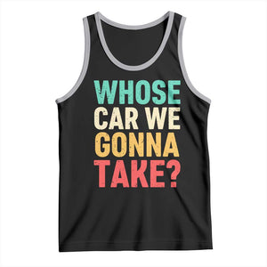 Whose Car We Gonna Take Meme Retro Tank Top TS10 Black Athletic Heather Print Your Wear