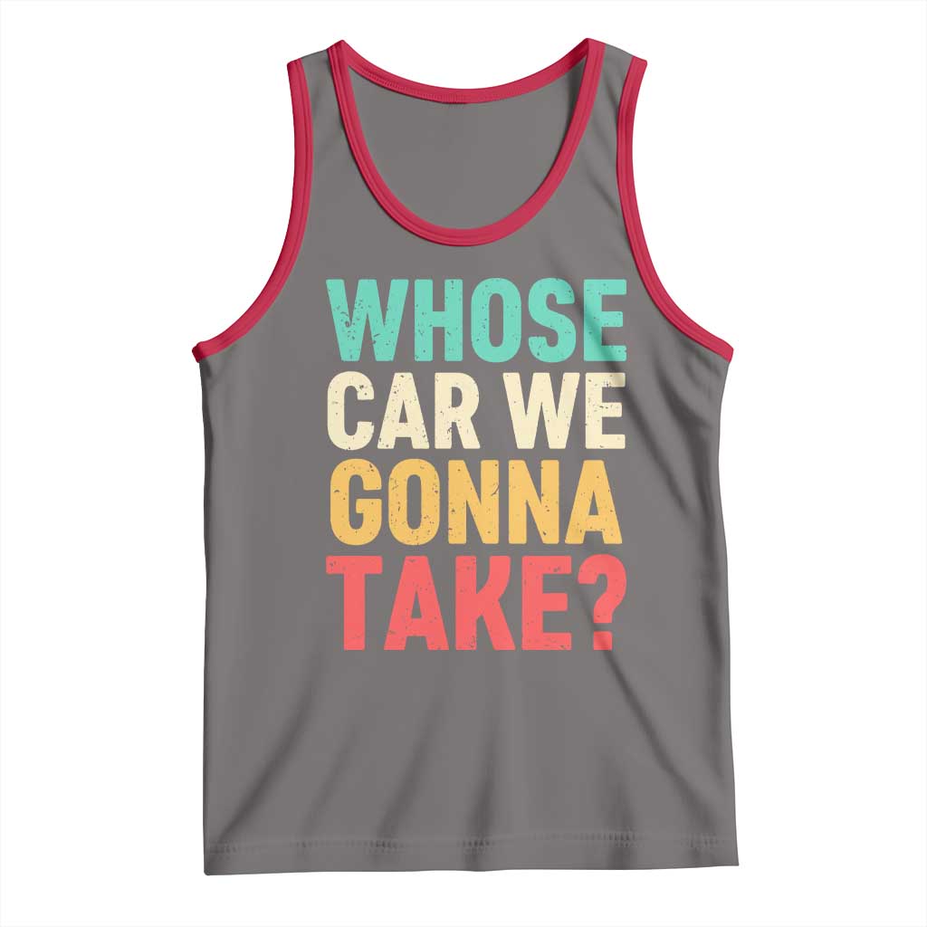 Whose Car We Gonna Take Meme Retro Tank Top TS10 Deep Heather Red Print Your Wear