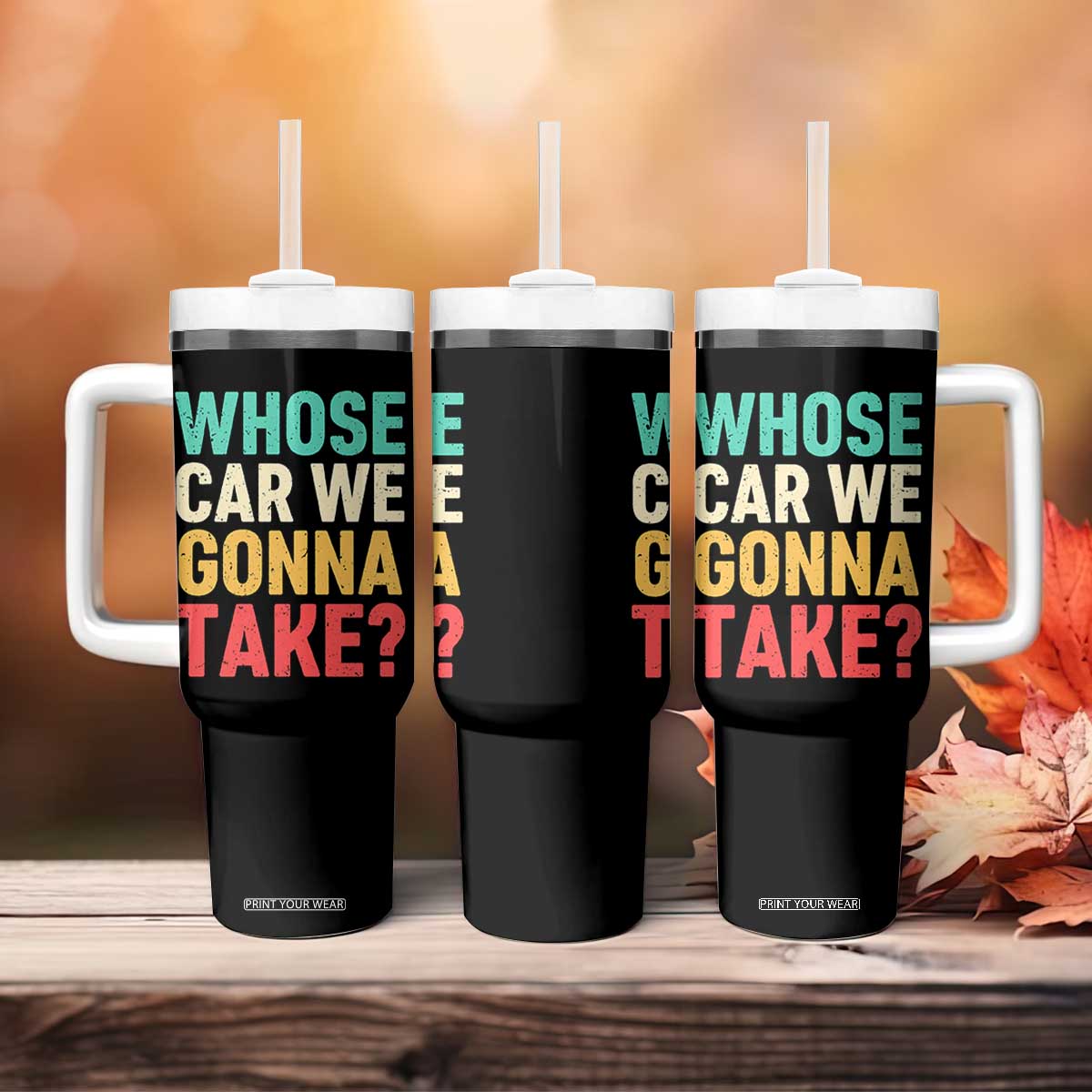 Whose Car We Gonna Take Meme Retro Tumbler With Handle TS10 Print Your Wear