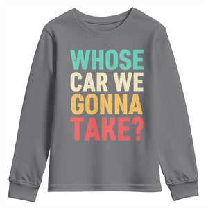 Whose Car We Gonna Take Meme Retro Youth Sweatshirt TS10 Charcoal Print Your Wear