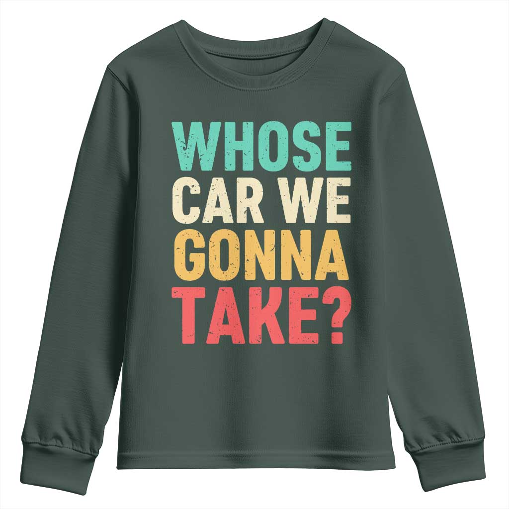 Whose Car We Gonna Take Meme Retro Youth Sweatshirt TS10 Dark Forest Green Print Your Wear