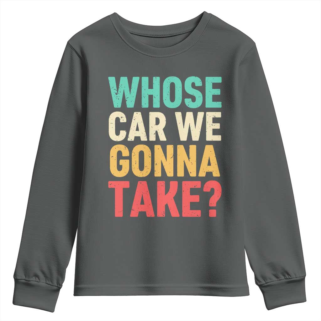 Whose Car We Gonna Take Meme Retro Youth Sweatshirt TS10 Dark Heather Print Your Wear